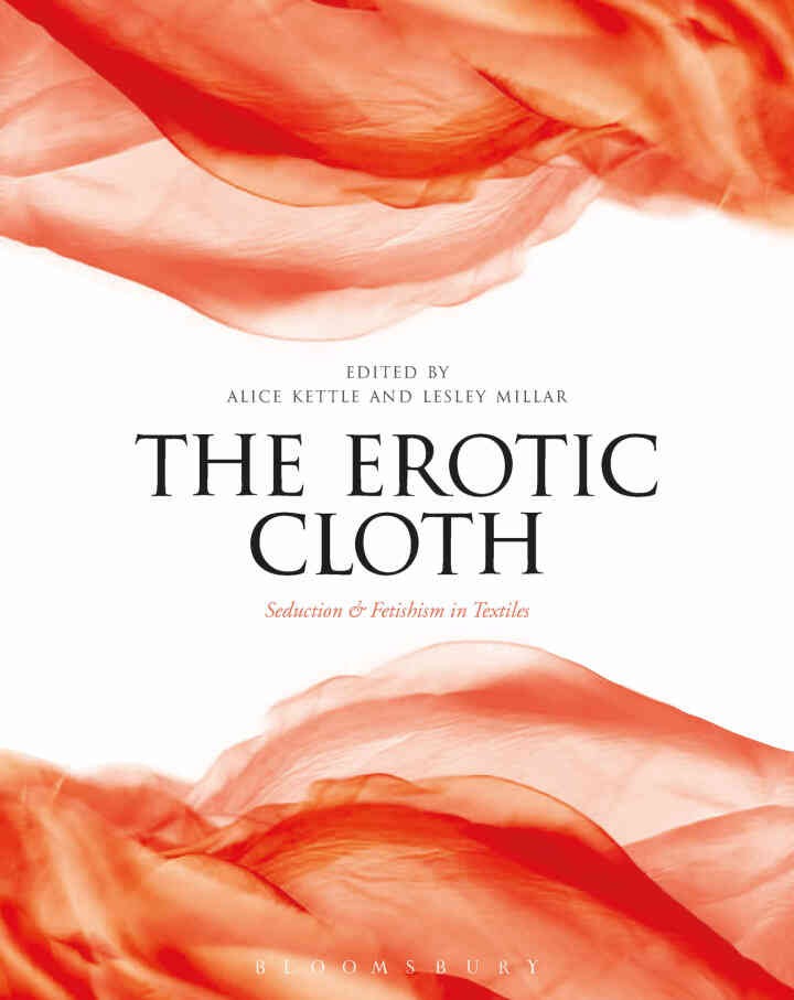The Erotic Cloth: Seduction and Fetishism in Textiles eBook