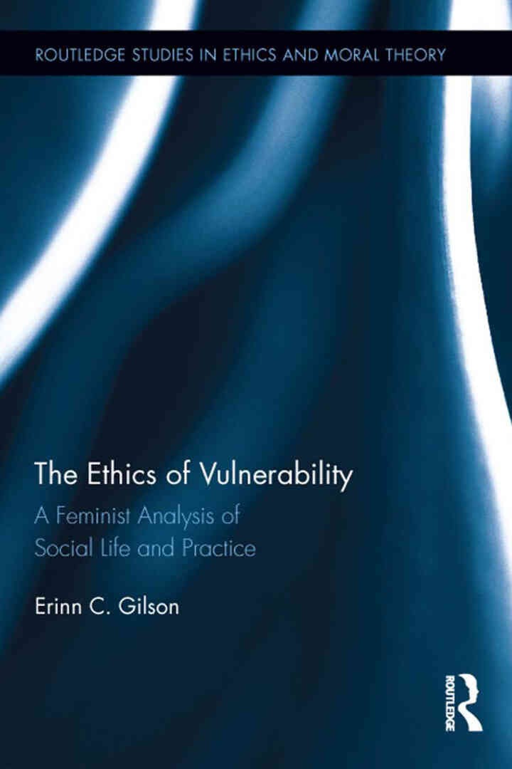 The Ethics of Vulnerability: A Feminist Analysis of Social Life and Practice, 1st Edition eBook