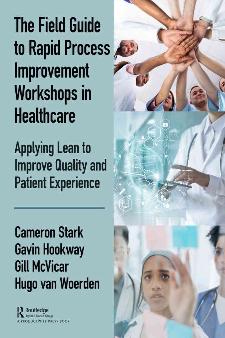 The Field Guide to Rapid Process Improvement Workshops in Healthcare: Applying Lean to Improve Quality and Patient Experience eBook