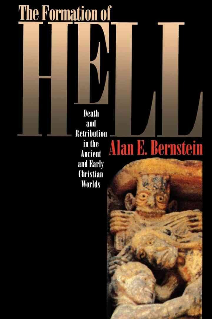 The Formation of Hell: Death and Retribution in the Ancient and Early Christian Worlds eBook