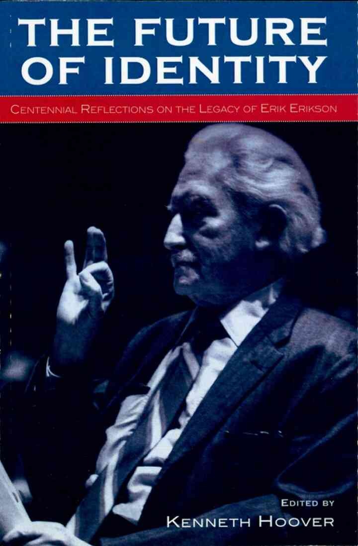 The Future of Identity: Centennial Reflections on the Legacy of Erik Erikson eBook