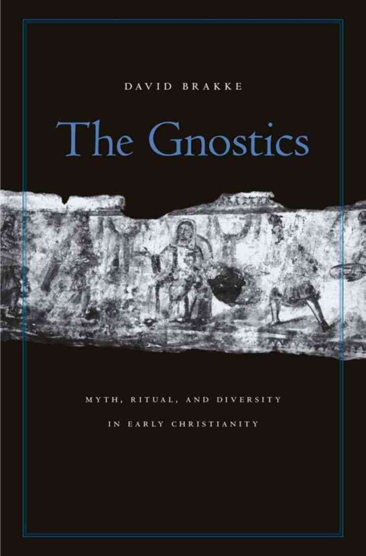 The Gnostics: Myth, Ritual, and Diversity in Early Christianity eBook