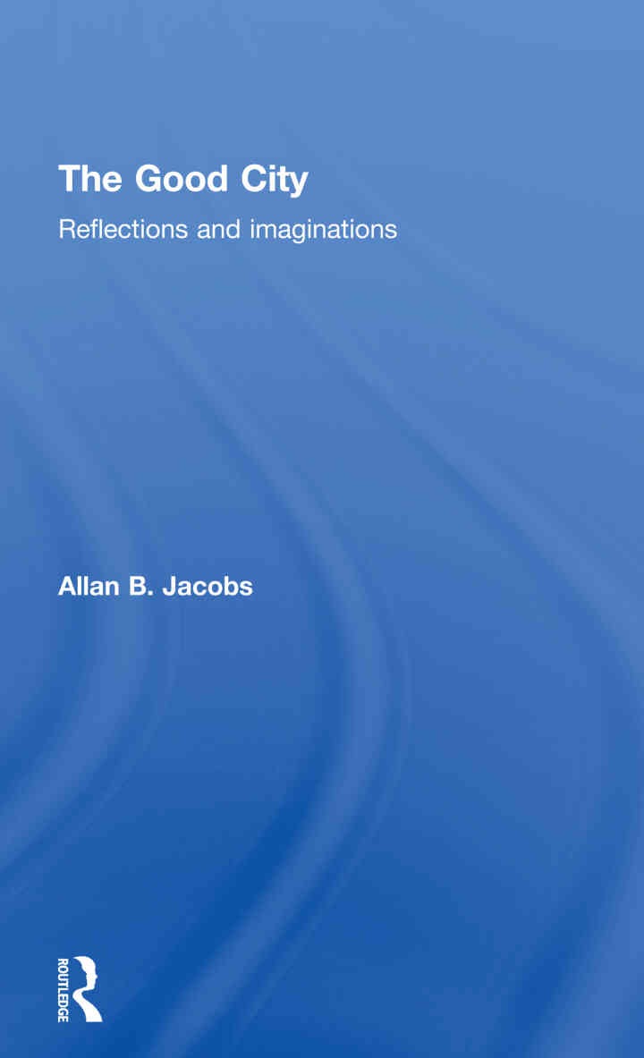 The Good City: Reflections and Imaginations, 1st Edition eBook