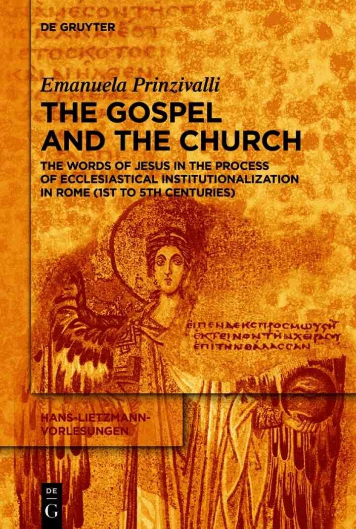 The Gospel and the Church: The Words of Jesus in the Process of Ecclesiastical Institutionalization in Rome (First to Fifth Centuries), 1st Edition eBook