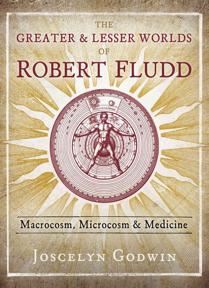 The Greater and Lesser Worlds of Robert Fludd: Macrocosm, Microcosm, and Medicine eBook