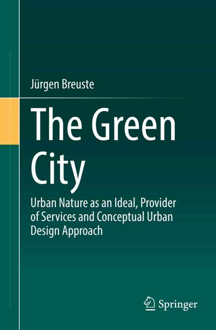 The Green City: Urban Nature as an Ideal, Provider of Services and Conceptual Urban Design Approach eBook
