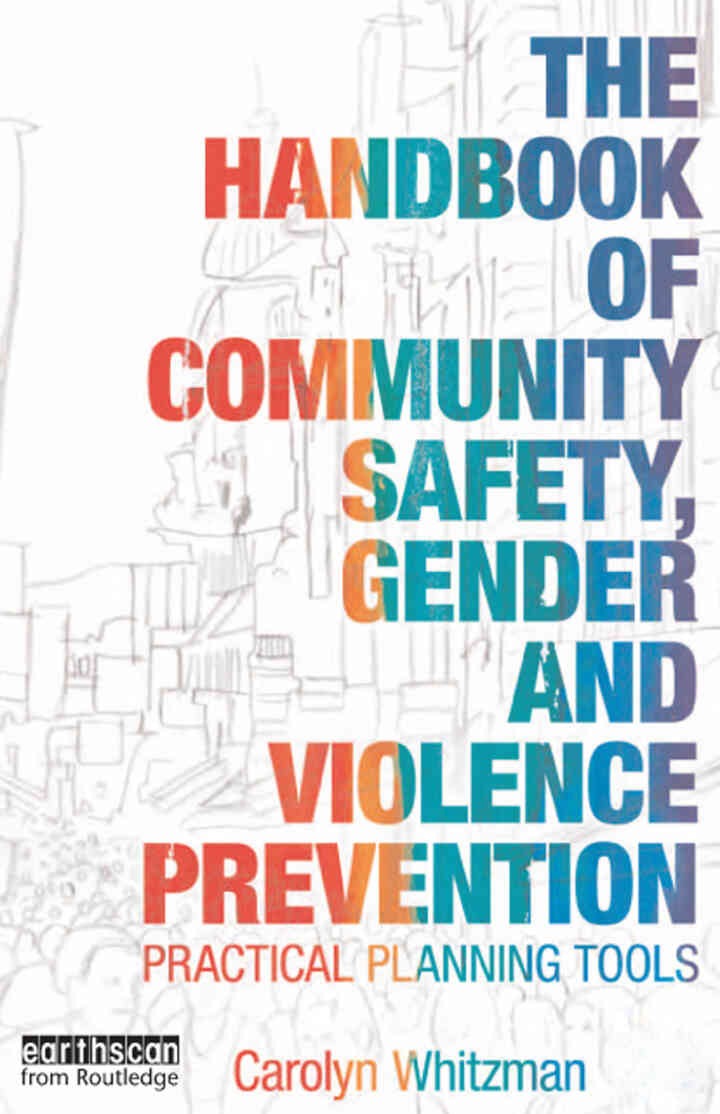 The Handbook of Community Safety Gender and Violence Prevention: Practical Planning Tools, 1st Edition eBook