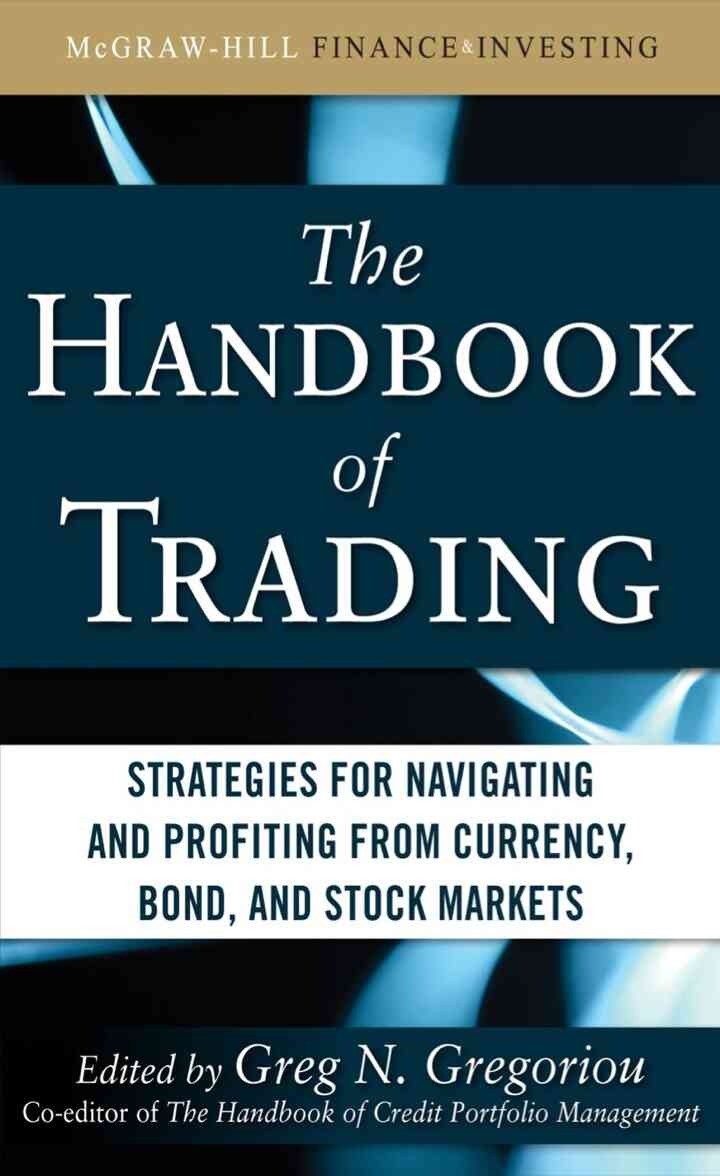 The Handbook of Trading: Strategies for Navigating and Profiting from Currency, Bond, and Stock Markets eBook