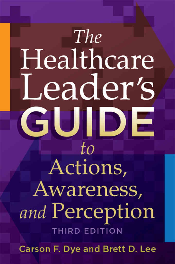 The Healthcare Leader's Guide to Actions, Awareness, and Perception eBook