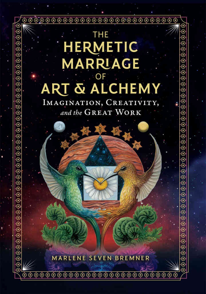 The Hermetic Marriage of Art and Alchemy: Imagination, Creativity, and the Great Work eBook