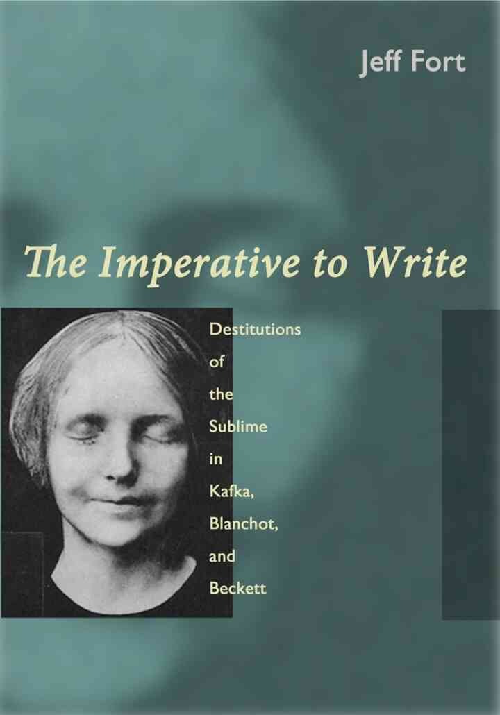 The Imperative to Write: Destitutions of the Sublime in Kafka, Blanchot, and Beckett eBook