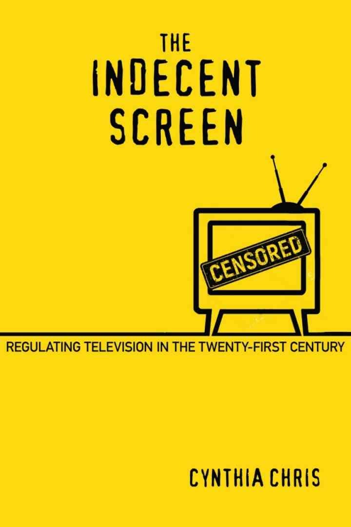 The Indecent Screen: Regulating Television in the Twenty-First Century eBook