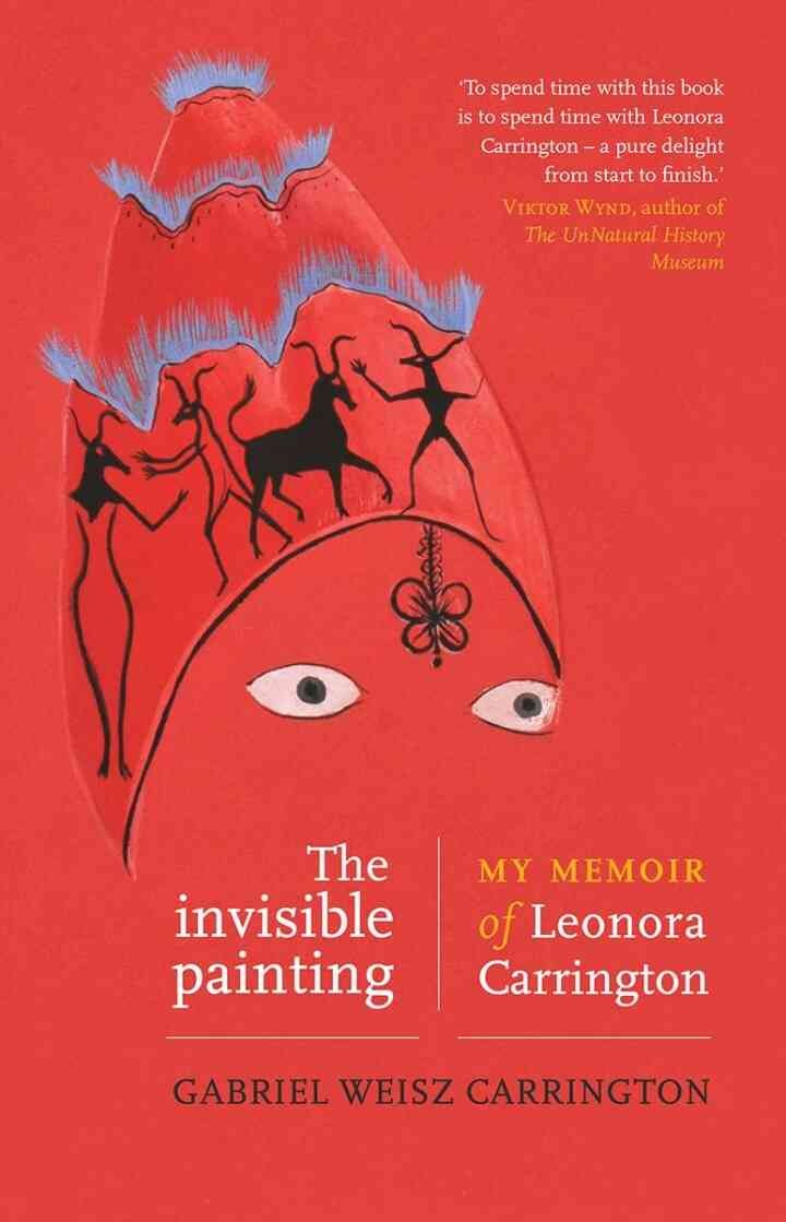 The invisible painting: My memoir of Leonora Carrington eBook