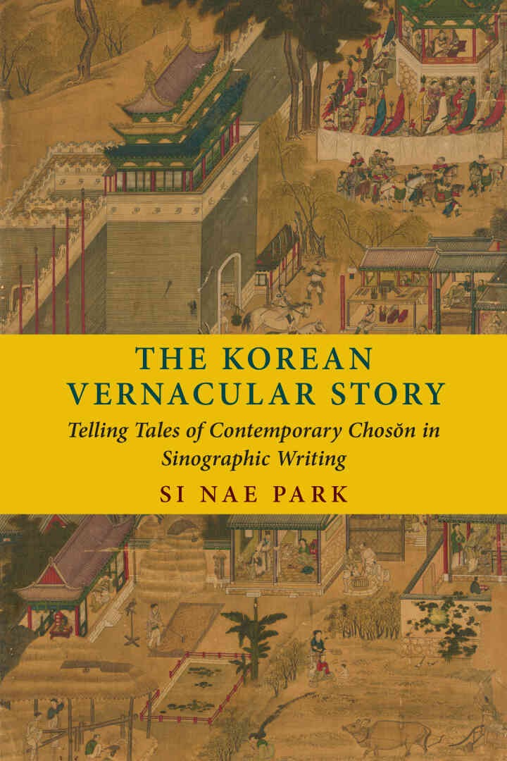 The Korean Vernacular Story: Telling Tales of Contemporary Chos?n in Sinographic Writing eBook