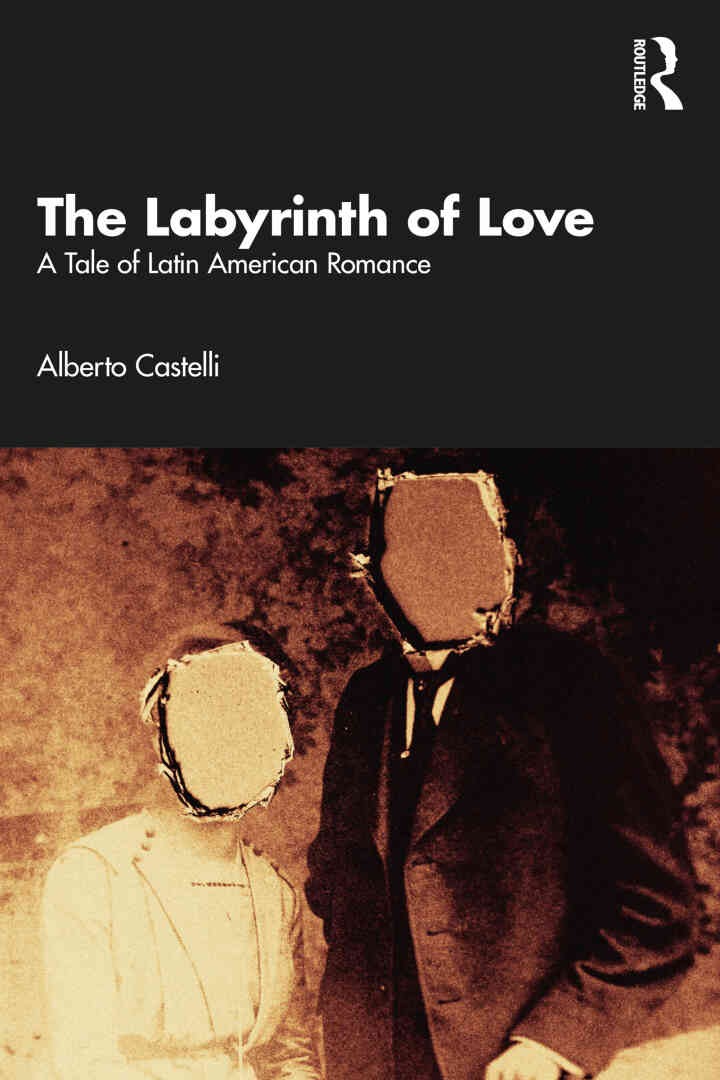 The Labyrinth of Love: A Tale of Latin American Romance, 1st Edition eBook