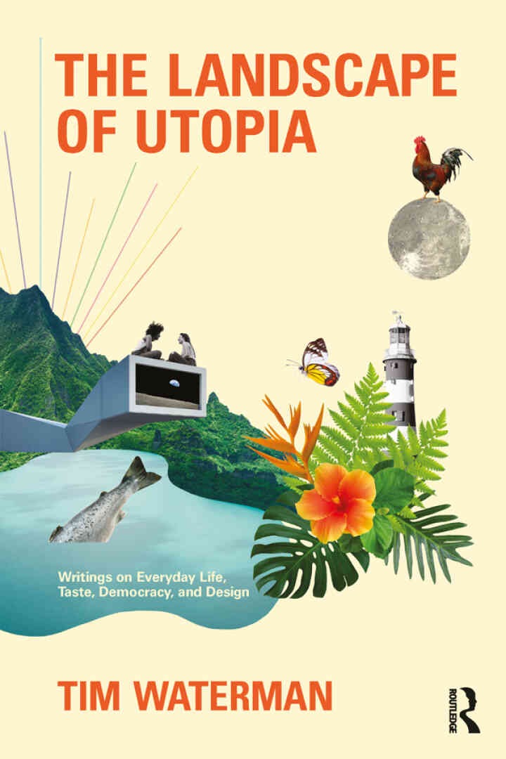 The Landscape of Utopia: Writings on Everyday Life, Taste, Democracy, and Design, 1st Edition eBook