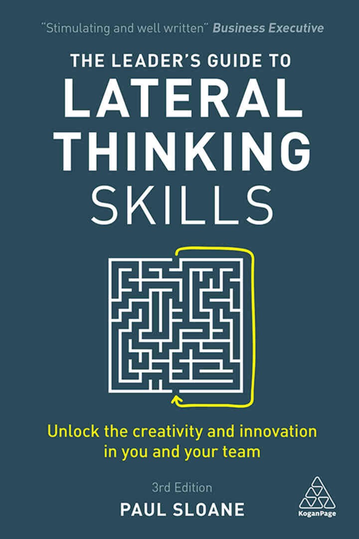 The Leader's Guide to Lateral Thinking Skills: Unlock the Creativity and Innovation in You and Your Team eBook