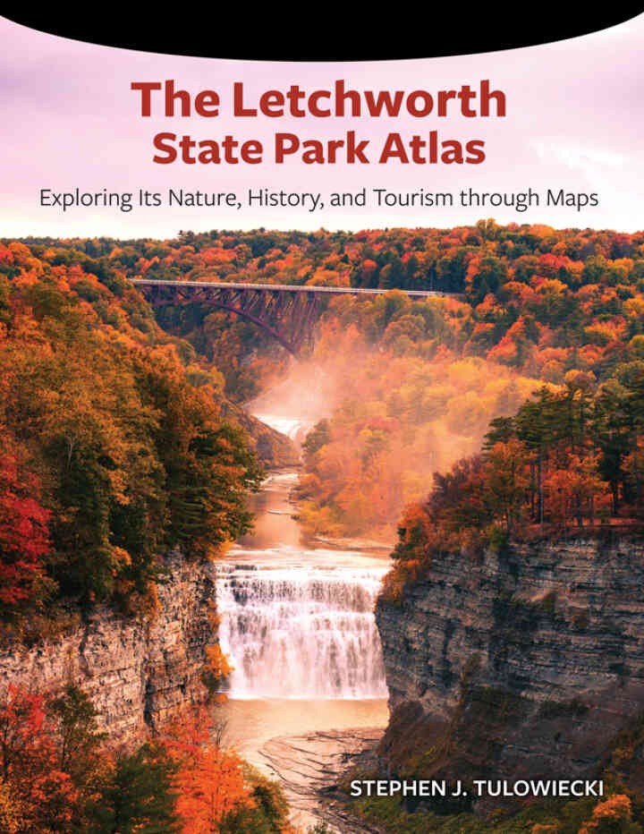 The Letchworth State Park Atlas: Exploring Its Nature, History, and Tourism through Maps eBook