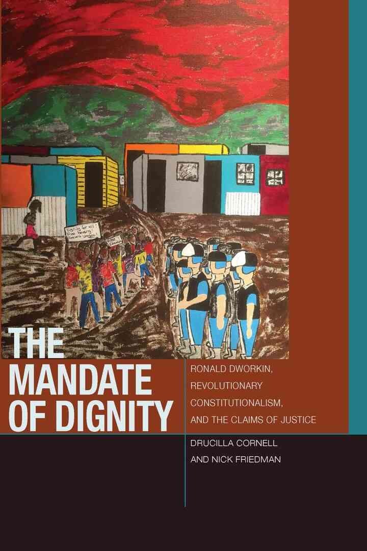 The Mandate of Dignity: Ronald Dworkin, Revolutionary Constitutionalism, and the Claims of Justice eBook