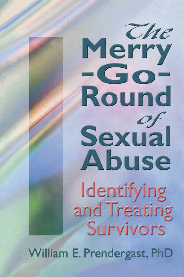 The Merry-Go-Round of Sexual Abuse: Identifying and Treating Survivors, 1st Edition eBook