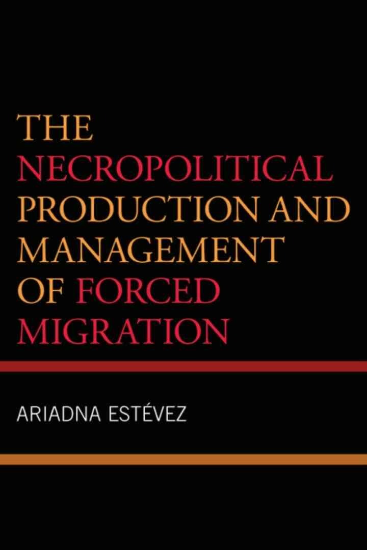 The Necropolitical Production and Management of Forced Migration eBook