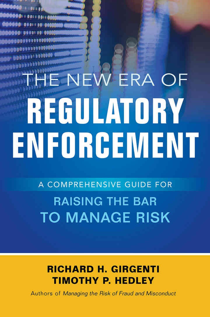The New Era of Regulatory Enforcement: A Comprehensive Guide for Raising the Bar to Manage Risk, 1st Edition eBook