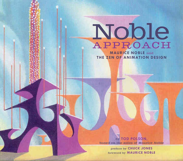 The Noble Approach: Maurice Noble and the Zen of Animation Design eBook