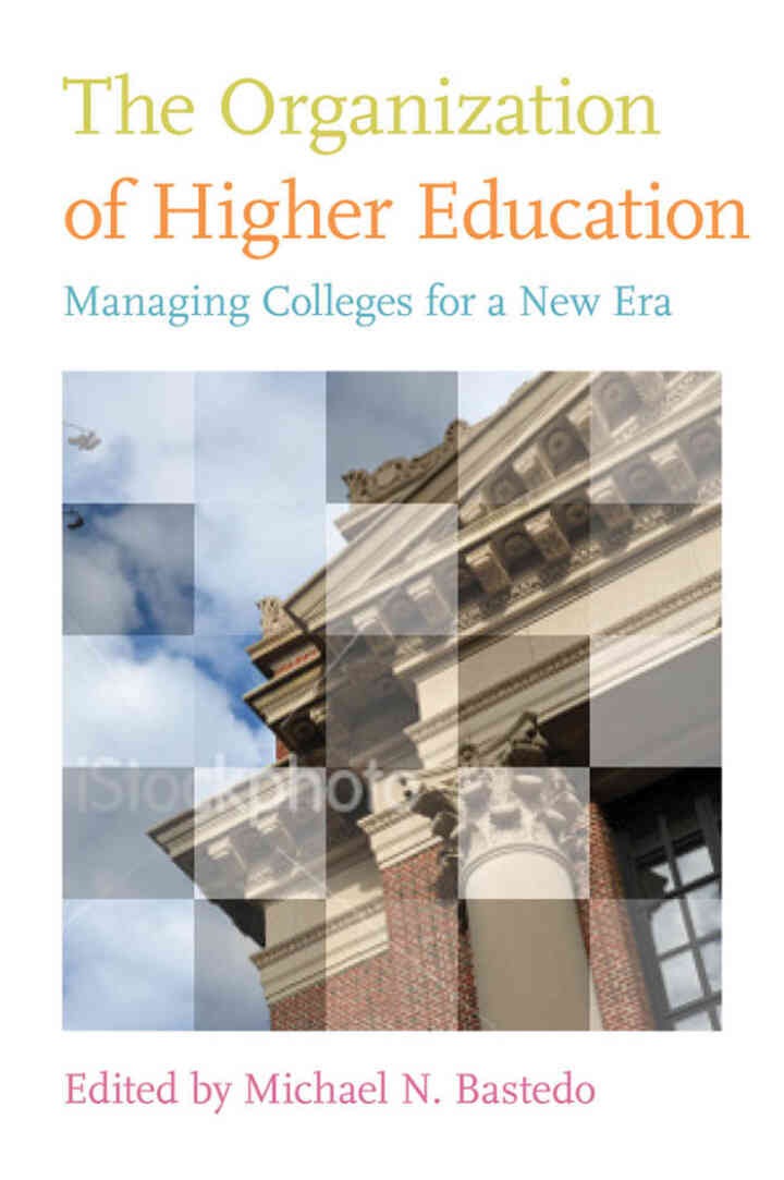 The Organization of Higher Education: Managing Colleges for a New Era eBook