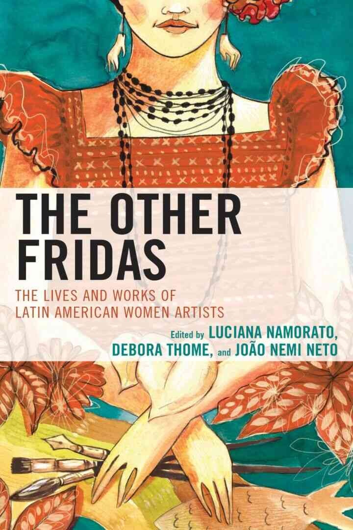 The Other Fridas: The Lives and Works of Latin American Women Artists eBook