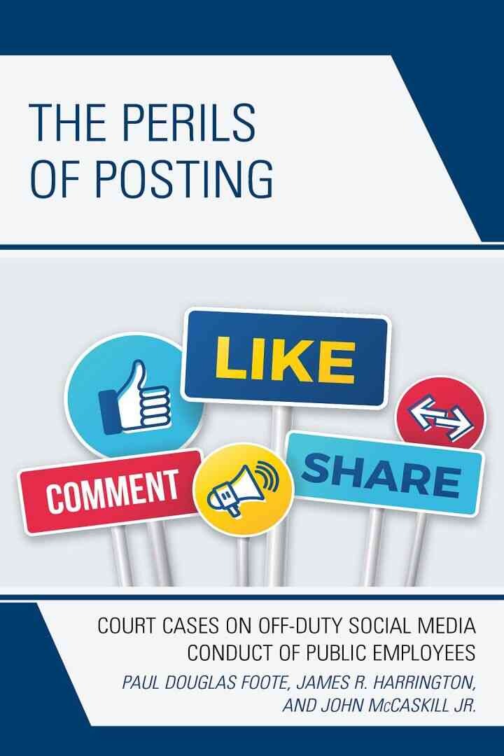 The Perils of Posting: Court Cases on Off-Duty Social Media Conduct of Public Employees eBook