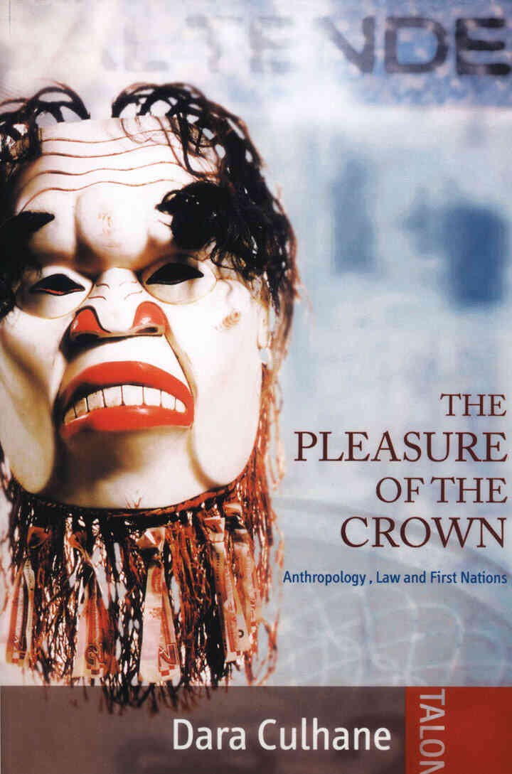 The Pleasure of the Crown: Anthropology, Law and First Nations eBook