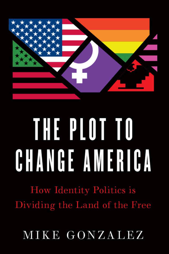 The Plot to Change America: How Identity Politics is Dividing the Land of the Free eBook