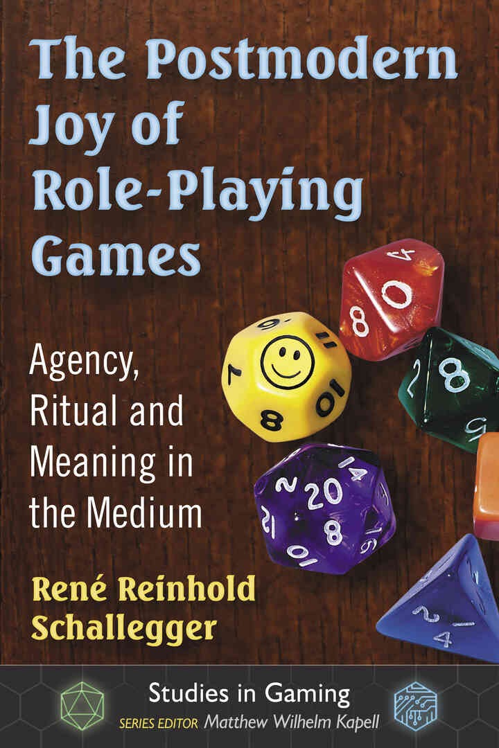 The Postmodern Joy of Role-Playing Games: Agency, Ritual and Meaning in the Medium eBook