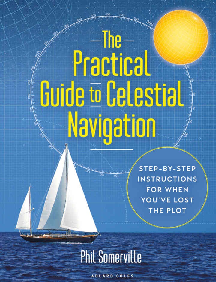 The Practical Guide to Celestial Navigation: Step-by-step instructions for when you've lost the plot eBook