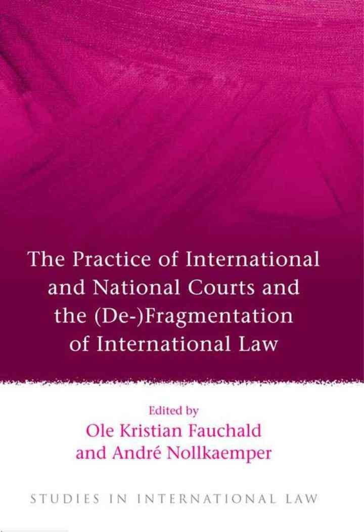 The Practice of International and National Courts and the (De-)Fragmentation of International Law eBook