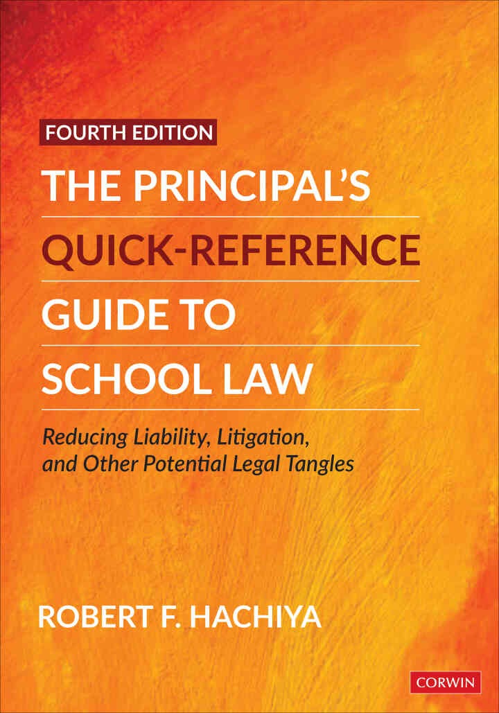 The Principal’s Quick-Reference Guide to School Law: Reducing Liability, Litigation, and Other Potential Legal Tangles, 4th Edition eBook