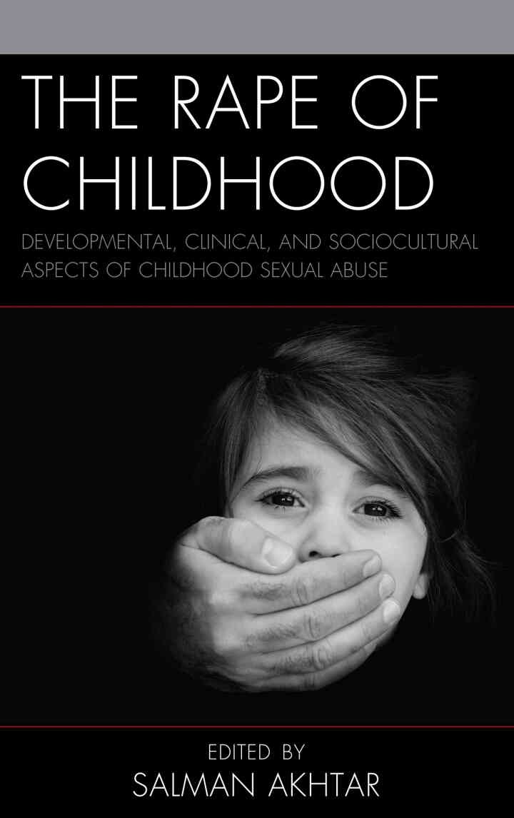 The Rape of Childhood: Developmental, Clinical, and Sociocultural Aspects of Childhood Sexual Abuse eBook