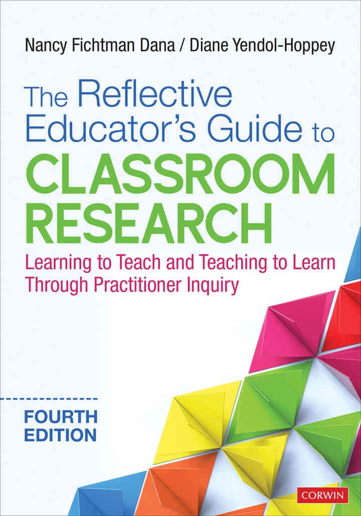 The Reflective Educator’s Guide to Classroom Research: Learning to Teach and Teaching to Learn Through Practitioner Inquiry, 4th Edition eBook