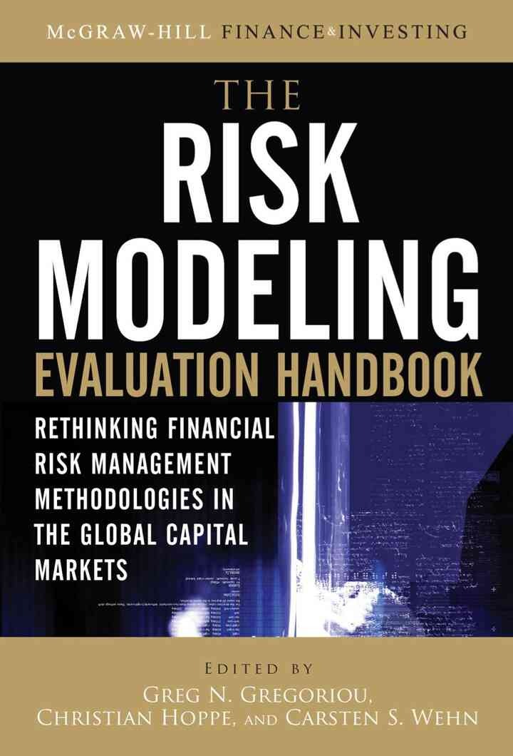 The Risk Modeling Evaluation Handbook: Rethinking Financial Risk Management Methodologies in the Global Capital Markets eBook