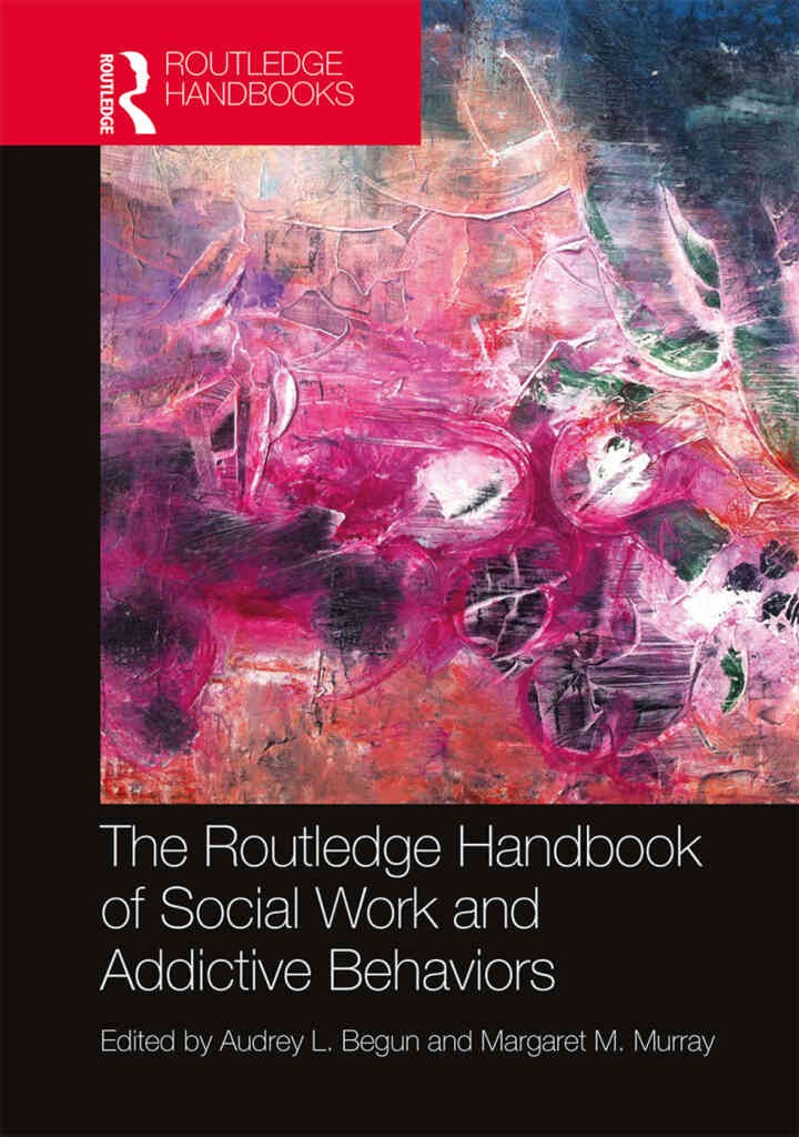 The Routledge Handbook of Social Work and Addictive Behaviors, 1st Edition eBook