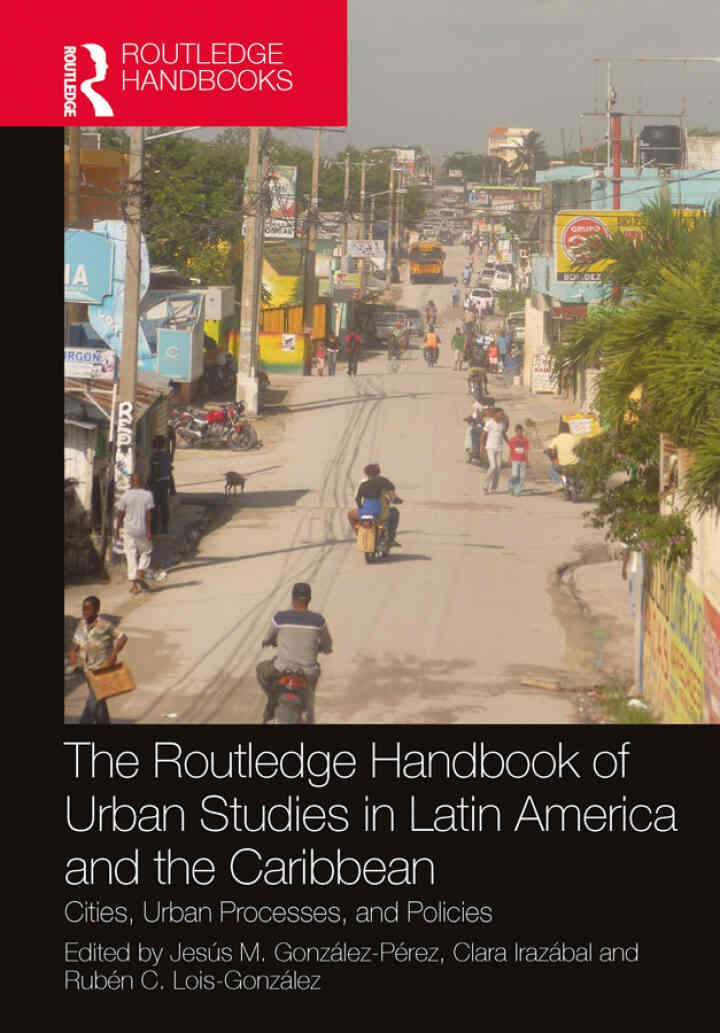 The Routledge Handbook of Urban Studies in Latin America and the Caribbean: Cities, Urban Processes, and Policies, 1st Edition eBook