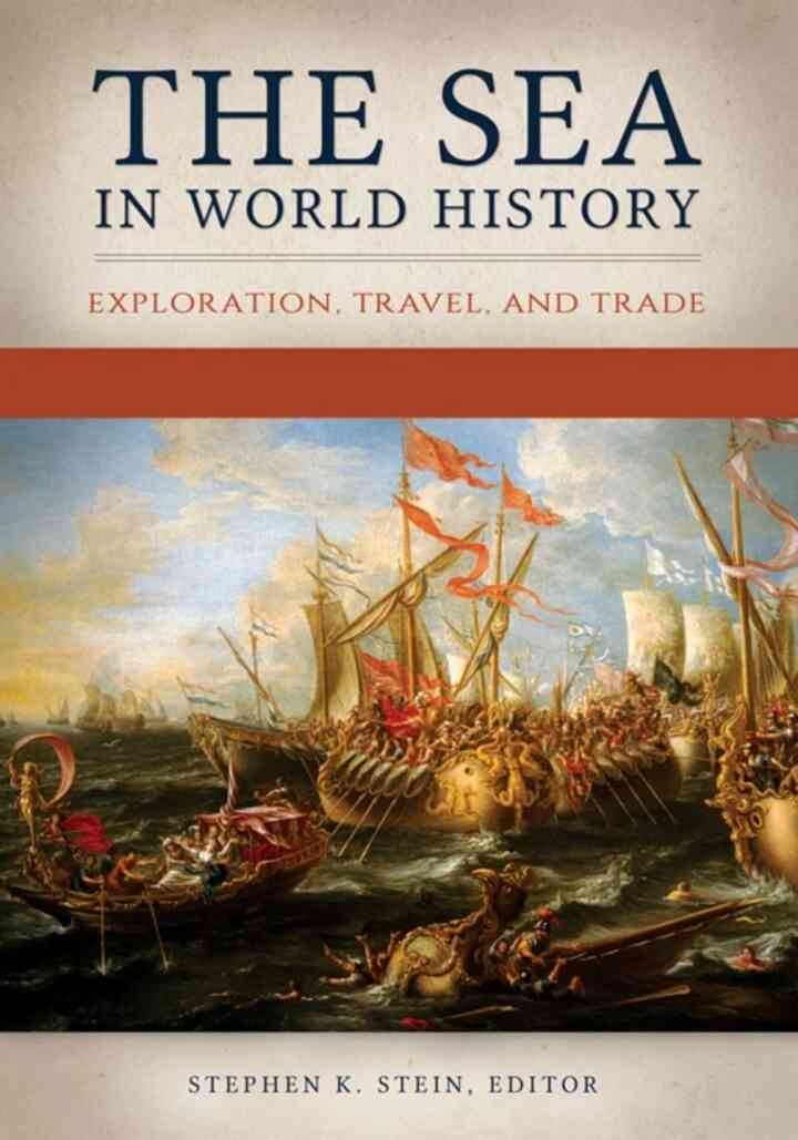 The Sea in World History [2 volumes]: Exploration, Travel, and Trade [2 volumes] eBook