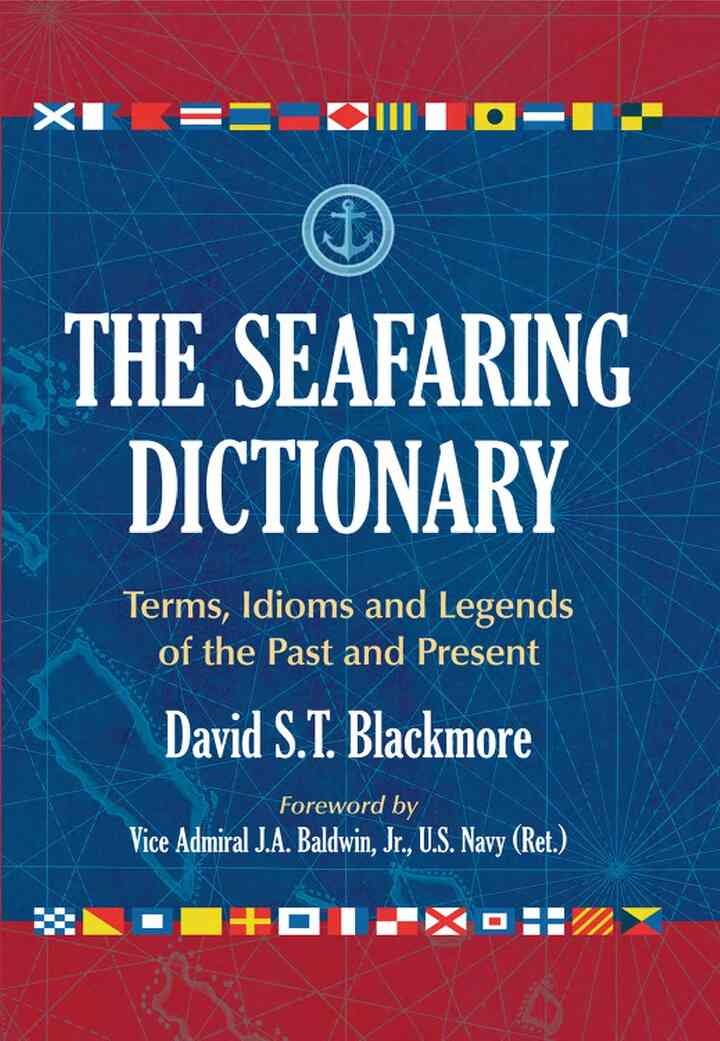The Seafaring Dictionary: Terms, Idioms and Legends of the Past and Present eBook
