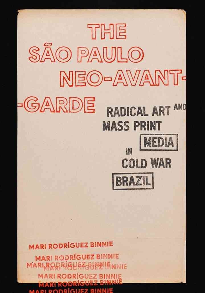 The São Paulo Neo-Avant-Garde: Radical Art and Mass Print Media in Cold War Brazil eBook