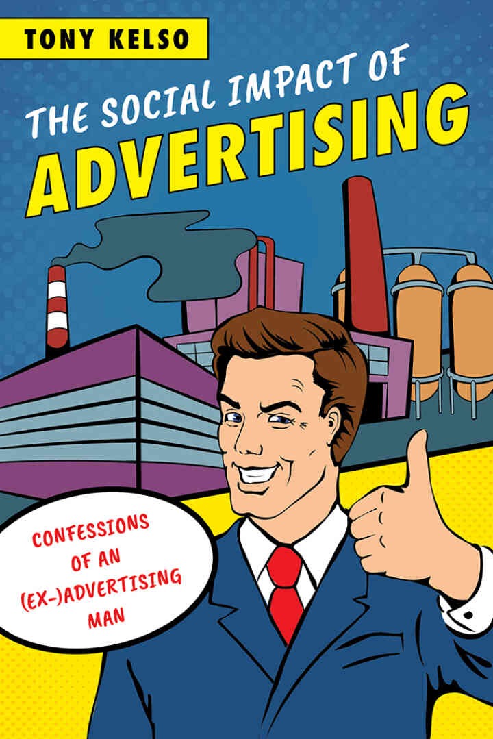The Social Impact of Advertising: Confessions of an (Ex-)Advertising Man eBook
