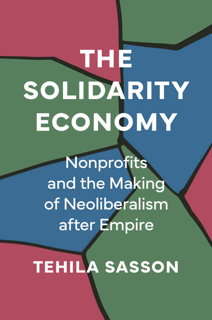 The Solidarity Economy: Nonprofits and the Making of Neoliberalism after Empire eBook