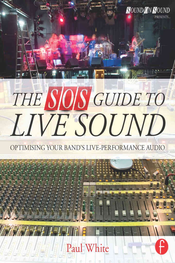 The SOS Guide to Live Sound: Optimising Your Band's Live-Performance Audio eBook