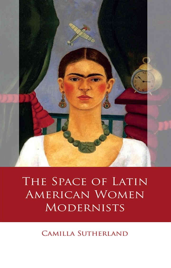 The Space of Latin American Women Modernists, 1st Edition eBook