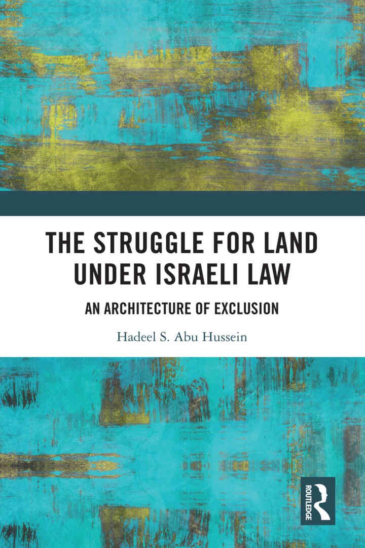 The Struggle for Land Under Israeli Law: An Architecture of Exclusion, 1st Edition eBook