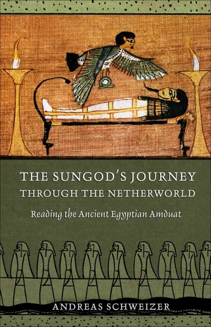 The Sungod's Journey through the Netherworld: Reading the Ancient Egyptian Amduat, 1st Edition eBook